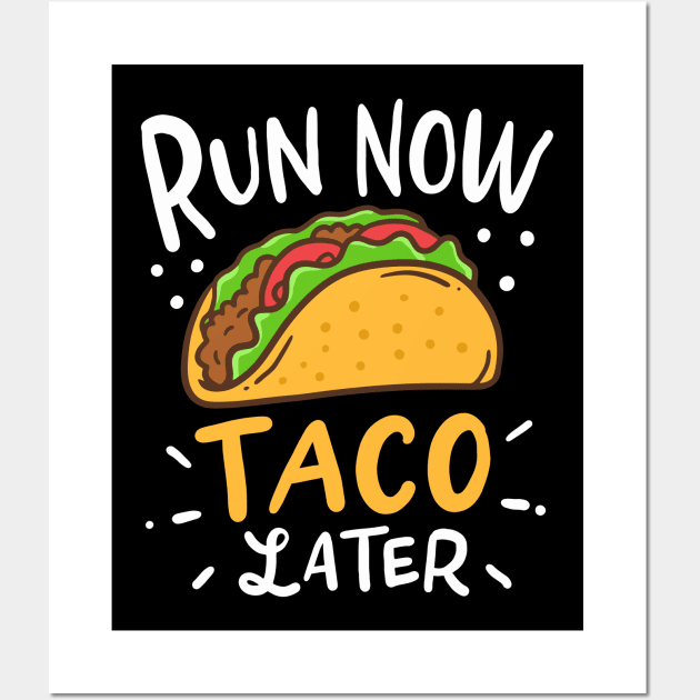 Run Now Tacos Later Wall Art by teweshirt